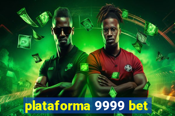 plataforma 9999 bet